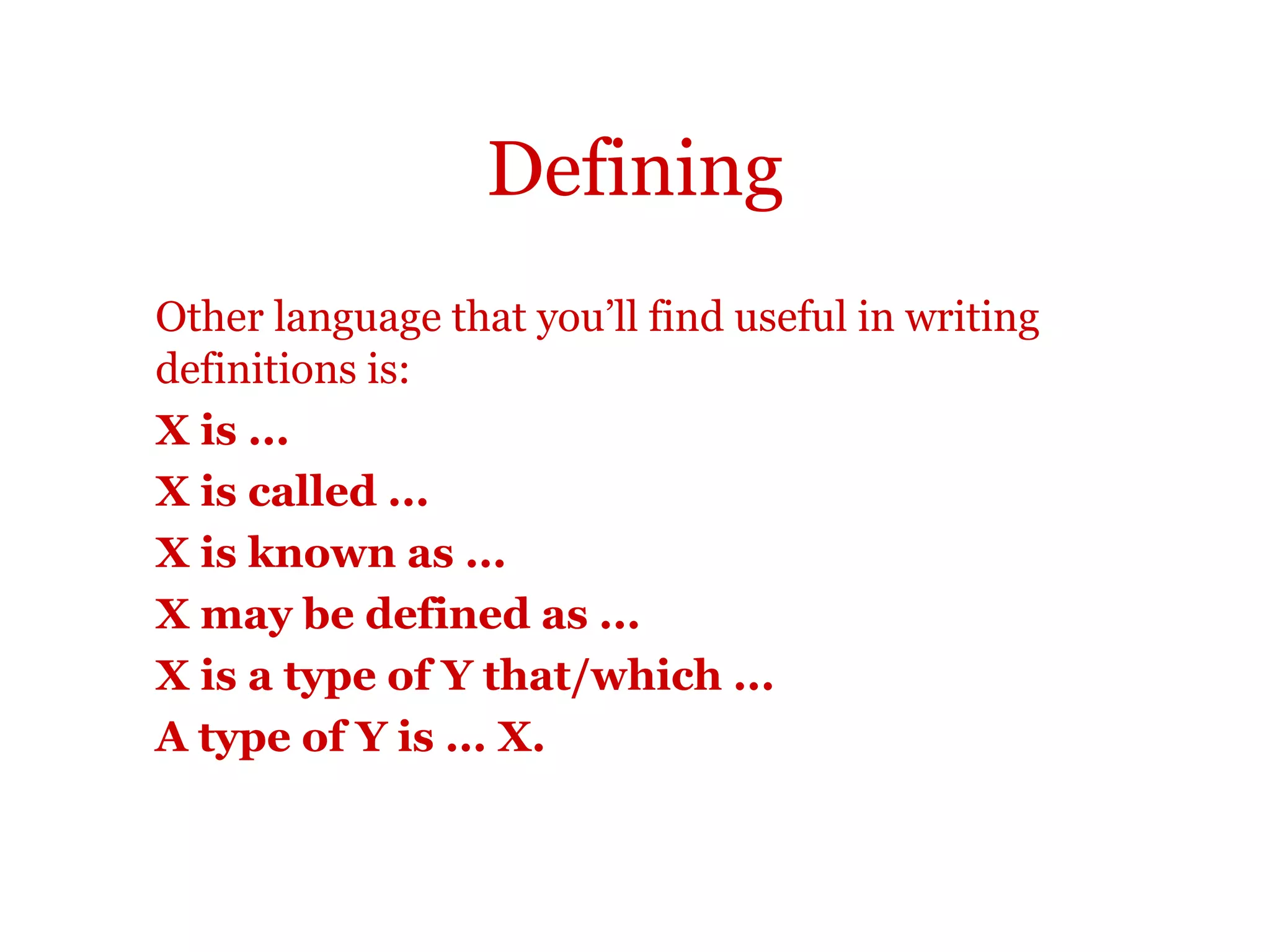 Defining
You will notice that these sentences were written in the form:
X is a Y that ...
AY that ... X.
 