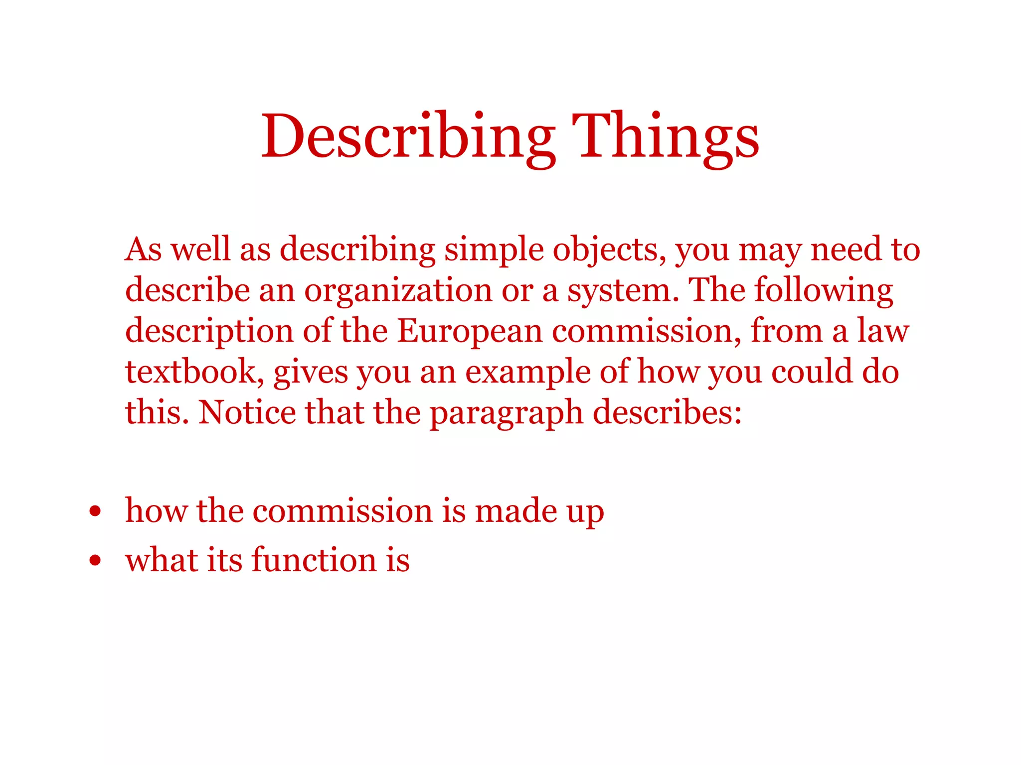 Describing things
Position
As is
opposite
on the right of
diagonally above
vertically below
B.
As is
between
equidistant from
B and C.
The pivot is vertically
above the base.
 