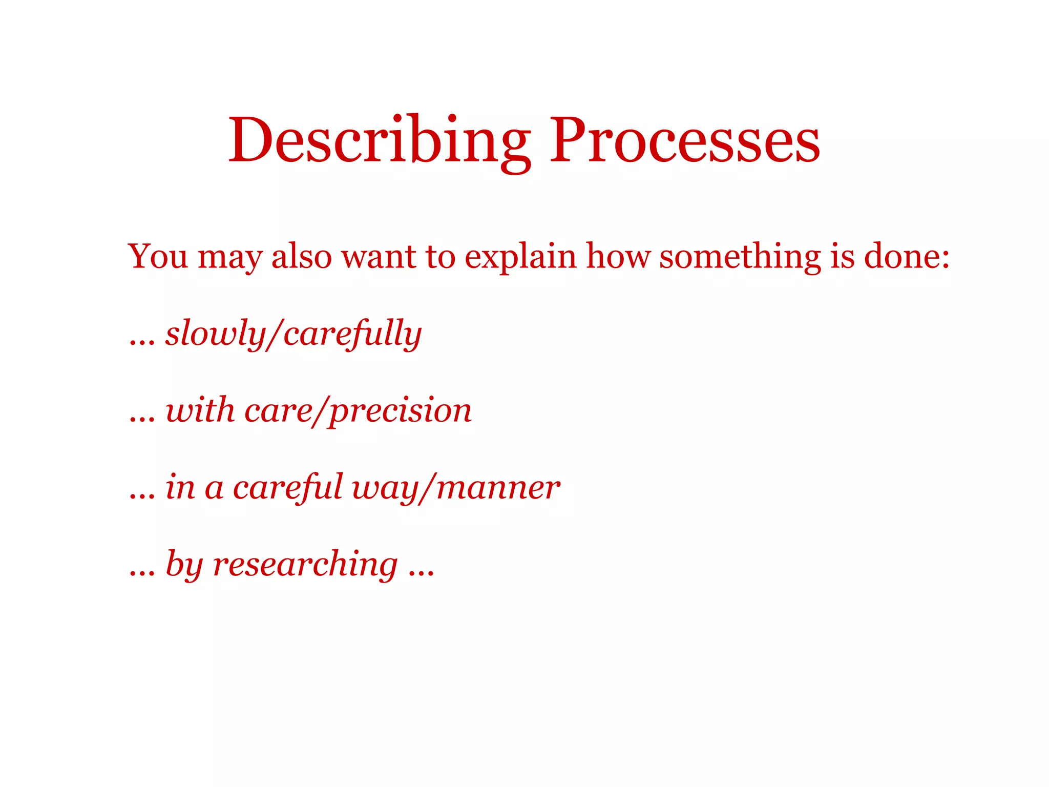 Including charts and diagrams
If you want to comment on trends and developments shown in graphs, the
following phrases may also be of use
There was a (very)
slight
steady
dramatic
steep
rise.
increase.
fluctuation.
decline.
reduction.
drop.
 