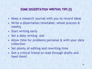 SOME DISSERTATION WRITING TIPS [i] ,[object Object],[object Object],[object Object],[object Object],[object Object],[object Object],[object Object]