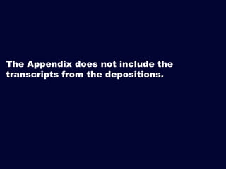 The Appendix does not include the
transcripts from the depositions.

 