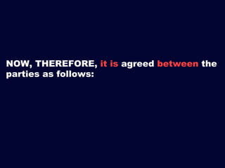 NOW, THEREFORE, it is agreed between the
parties as follows:

 