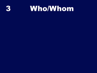 3

Who/Whom	


 