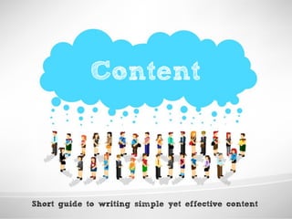 Short guide to writing simple yet effective content
Content
 