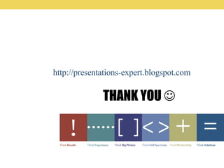 THANK YOU   http://presentations-expert.blogspot.com 