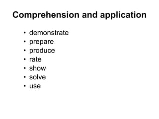 Comprehension and application demonstrate prepare produce rate show solve use 