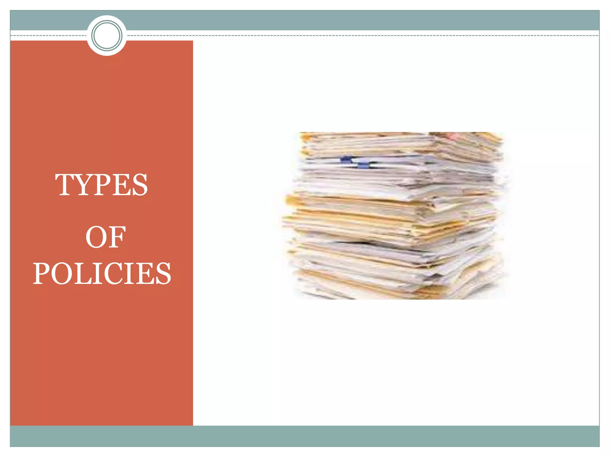TYPES
OF
POLICIES
 