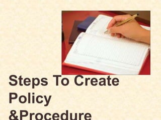 Steps To Create
Policy
 