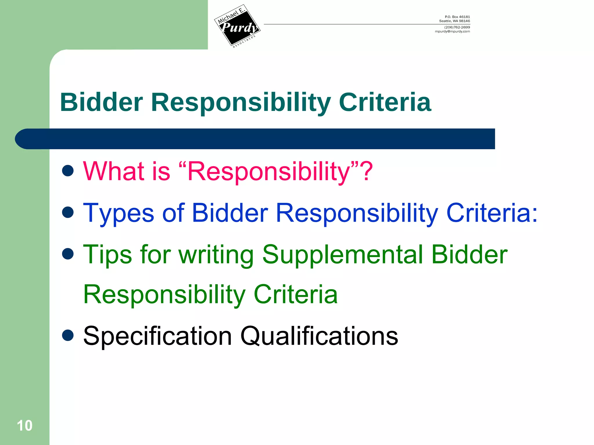 Bidder Responsibility Criteria What is “Responsibility”?   Types of Bidder Responsibility Criteria: Tips for writing Supplemental Bidder Responsibility Criteria Specification Qualifications 
