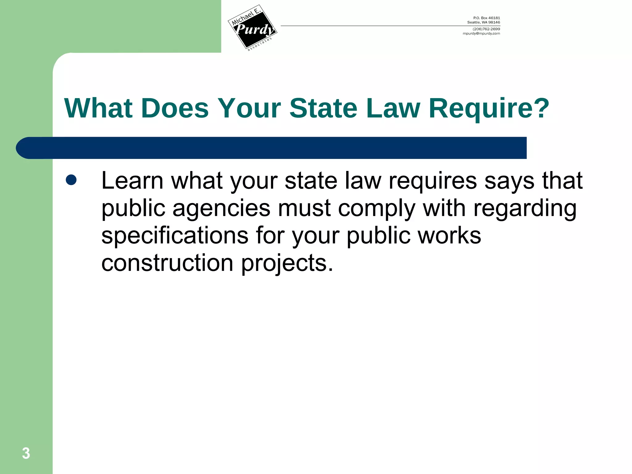 What Does Your State Law Require? Learn what your state law requires says that public agencies must comply with regarding specifications for your public works construction projects. 