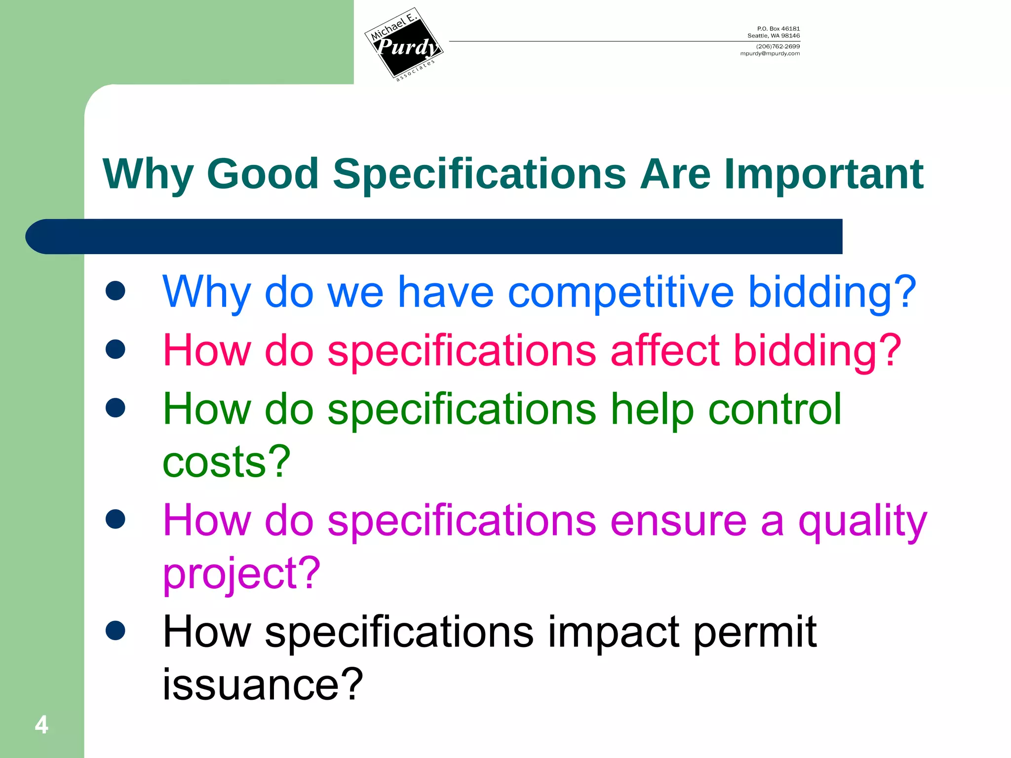Why Good Specifications Are Important Why do we have competitive bidding? How do specifications affect bidding? How do specifications help control costs? How do specifications ensure a quality project? How specifications impact permit issuance? 