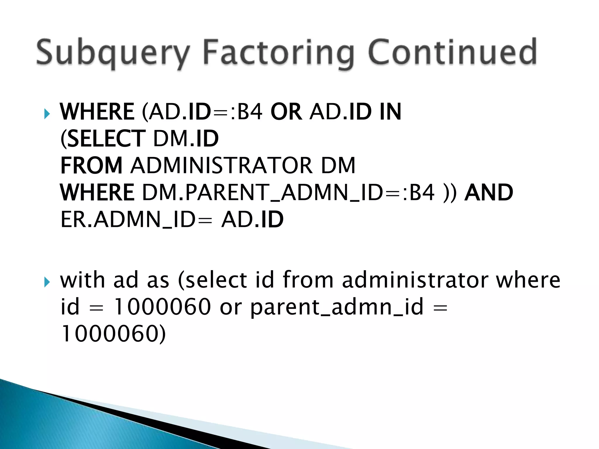  WHERE (AD.ID=:B4 OR AD.ID IN (SELECT DM.ID FROM ADMINISTRATOR DM WHERE DM.PARENT_ADMN_ID=:B4 )) AND ER.ADMN_ID= AD.ID  with ad as (select id from administrator where id = 1000060 or parent_admn_id = 1000060) 
