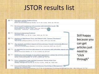 JSTOR results list


                     Still happy
                     because you
                     can get
                     articles just
                     need to
                     “click
                     through”
 