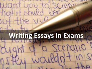 Writing Essays in Exams
 