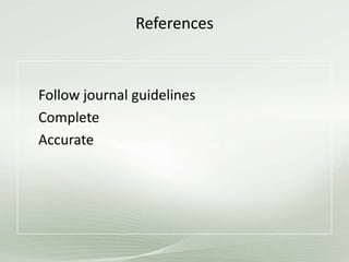 References
Follow journal guidelines
Complete
Accurate
 