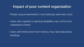 • People using screenreader’s must tediously read every word.
• Users with cognitive or learning disabilities may not find...