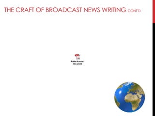 THE CRAFT OF BROADCAST NEWS WRITING CONT‘D
 