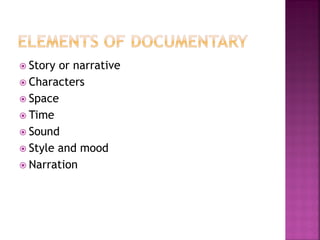  Story or narrative
 Characters
 Space
 Time
 Sound
 Style and mood
 Narration
 