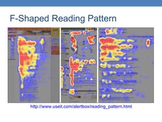 F-Shaped Reading Pattern http://www.useit.com/alertbox/reading_pattern.html   