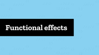 Functional effects
 