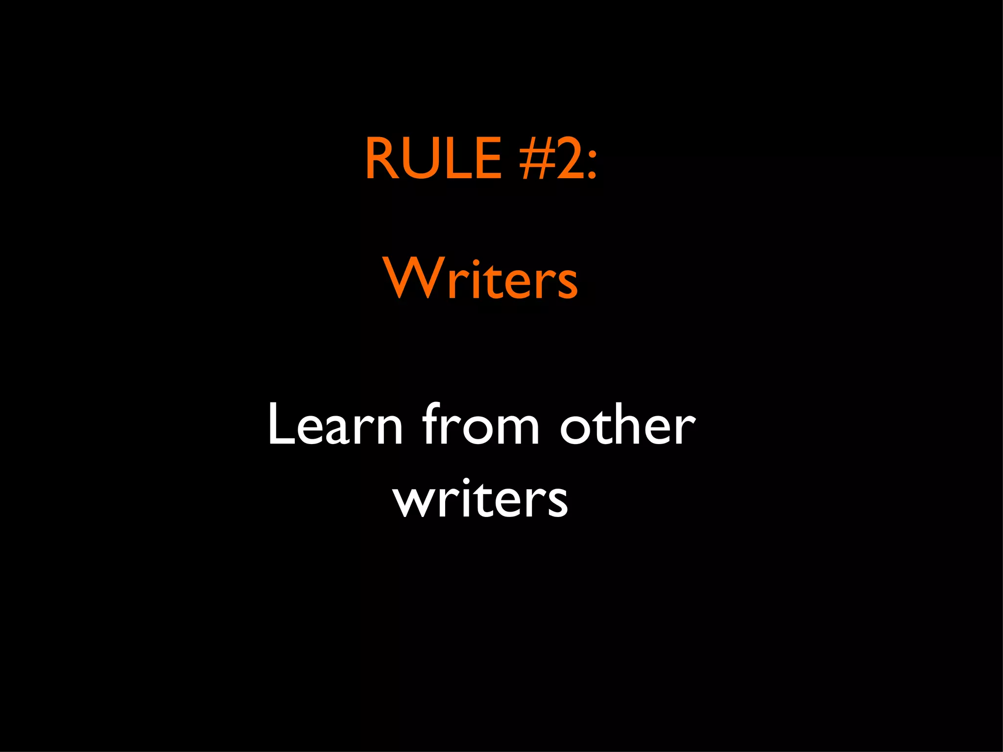 RULE #2: Writers Learn from other writers 