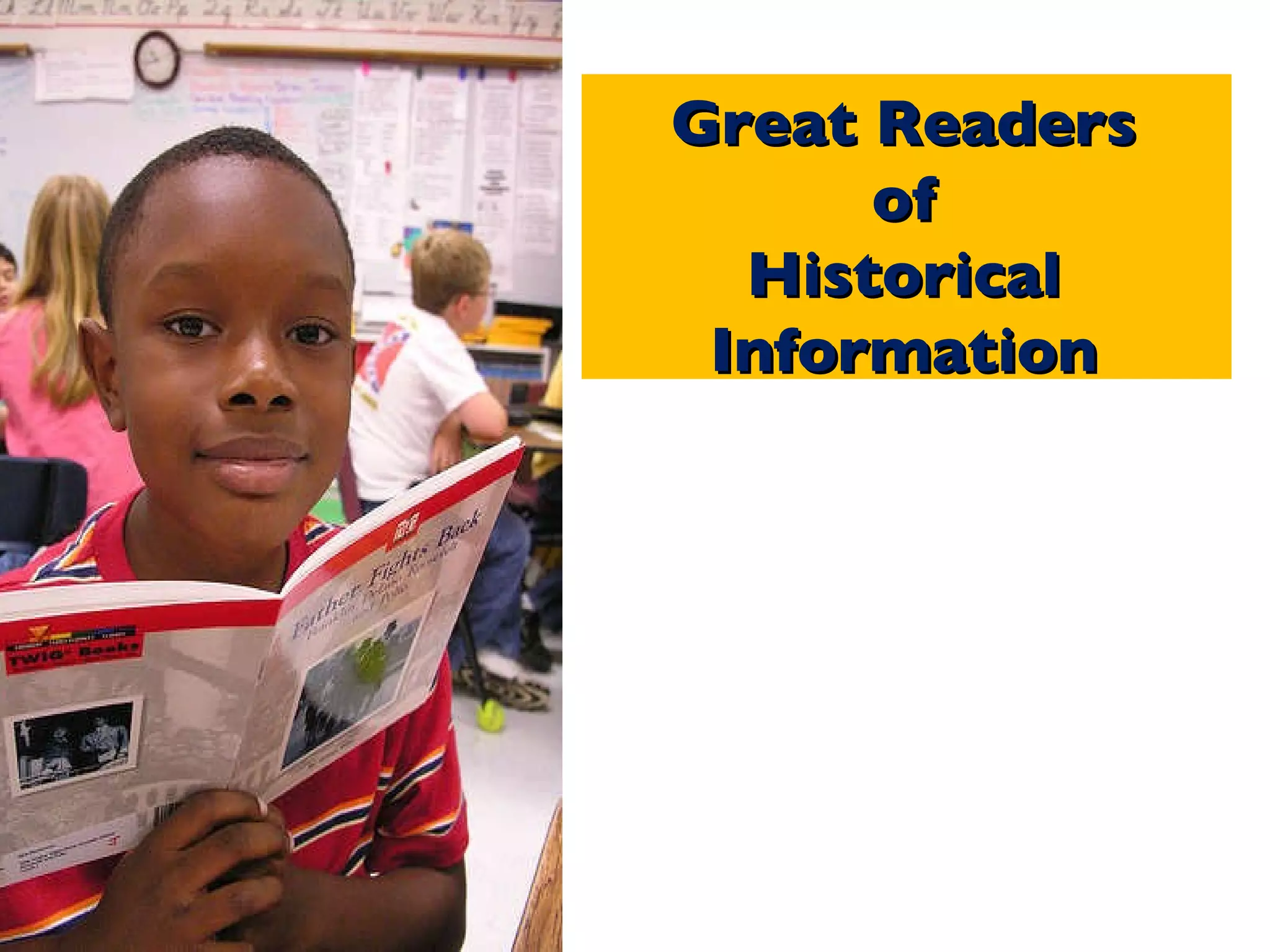 Great Readers of  Historical Information 
