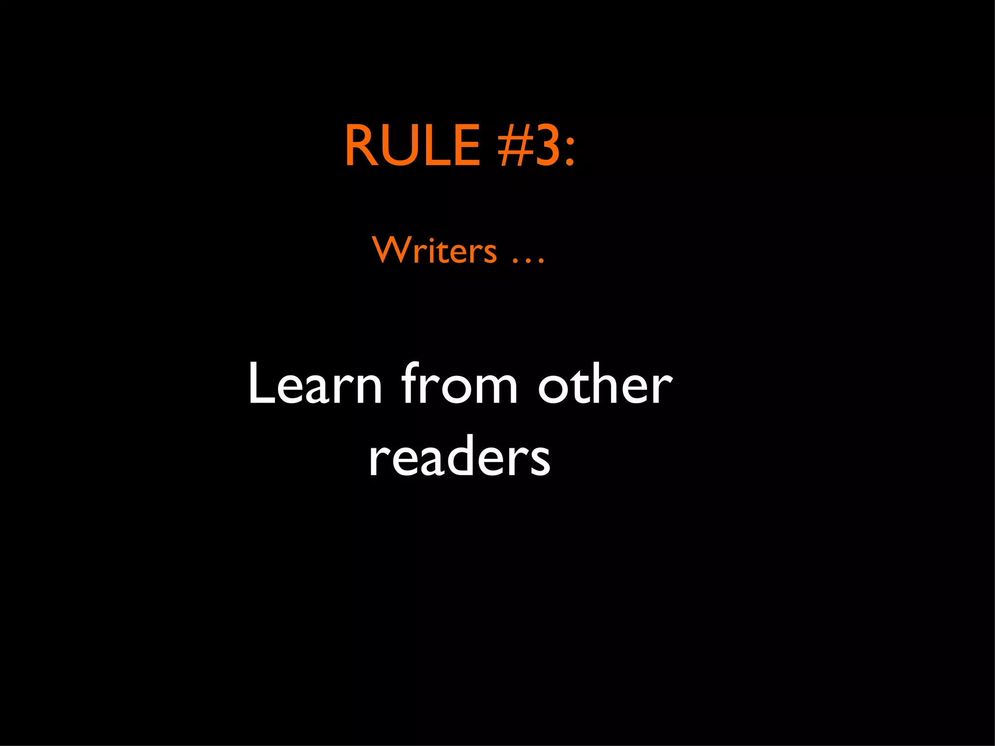 RULE #3: Writers … Learn from other readers 