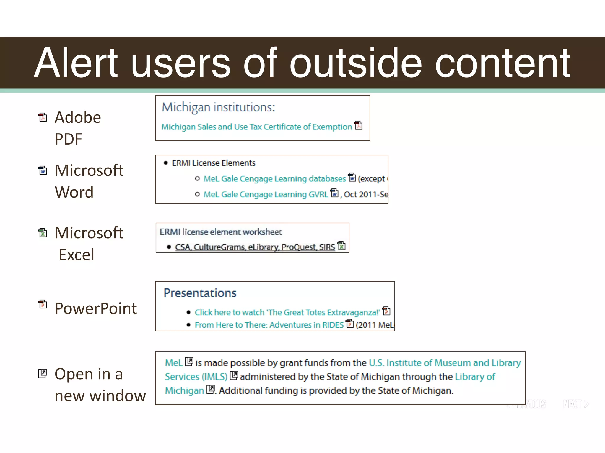 Alert users of outside content
Microsoft	
	Excel
Adobe	
PDF
Open	in	a		
new	window
PowerPoint
Microsoft		
Word
 