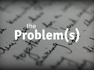 the
Problem(s)
 