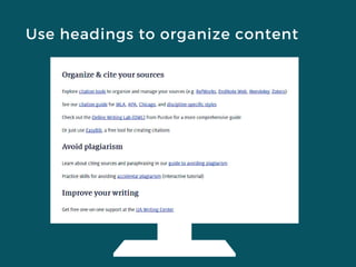 Use headings to organize content
 