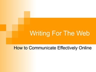 Writing For The Web How to Communicate Effectively Online 