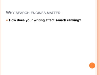 Why search engines matterHow does your writing affect search ranking?