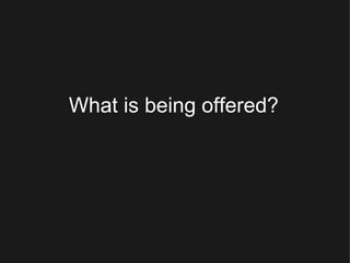 What is being offered? 