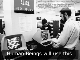 Human Beings will use this picture credit: Ohio University's Alden Library Alice Catalog, 1983 | Flickr - Photo Sharing! by Ohio University Libraries on Flickr 