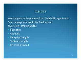 Exercise
Work in pairs with someone from ANOTHER organization
Select a page you would like feedback on
Share FIRST IMPRESS...