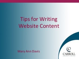 Tips for Writing
Website Content
Mary Ann Davis
 