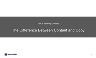Part 1: Planning Content


The Difference Between Content and Copy




                                          25
 