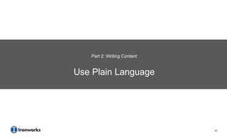 Agenda




            Part 2: Writing Content


         Use Plain Language




                                      43
 
