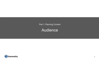 Part 1: Planning Content


  Audience




                           9
 