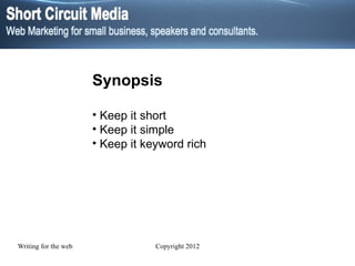 Synopsis Keep it short Keep it simple Keep it keyword rich  