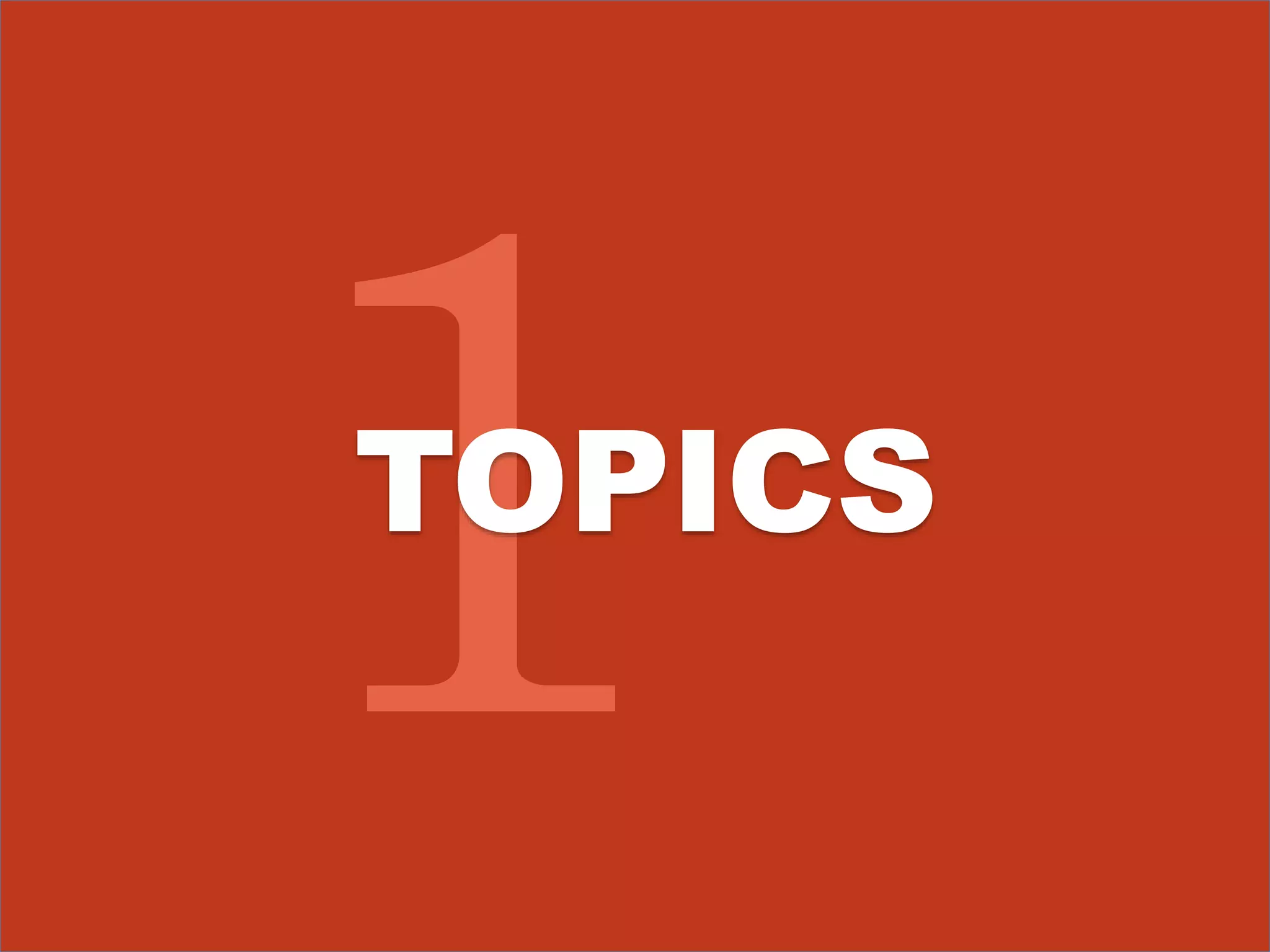 TOPICS 
 
