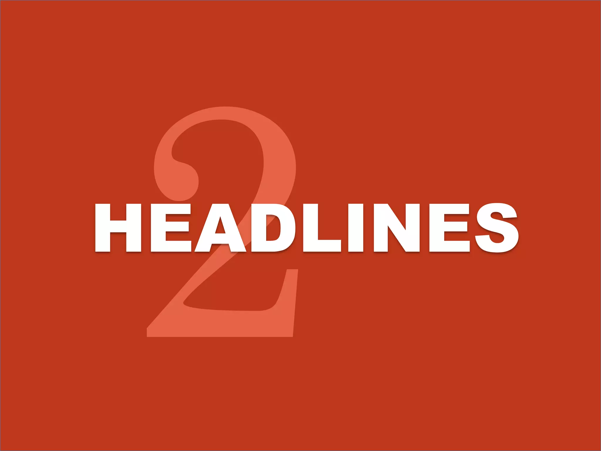 HEADLINES 
 