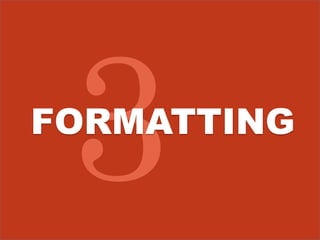 FORMATTING 
 