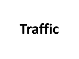 Traffic 
 