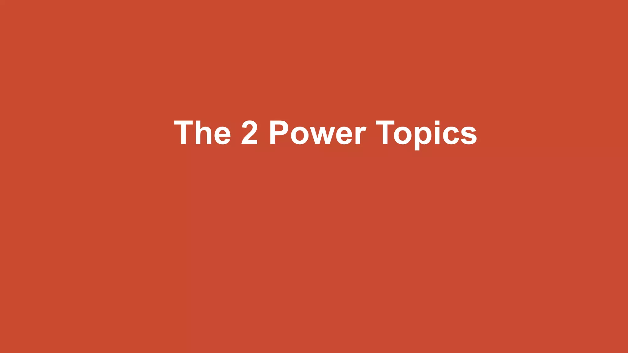 The 2 Power Topics
 