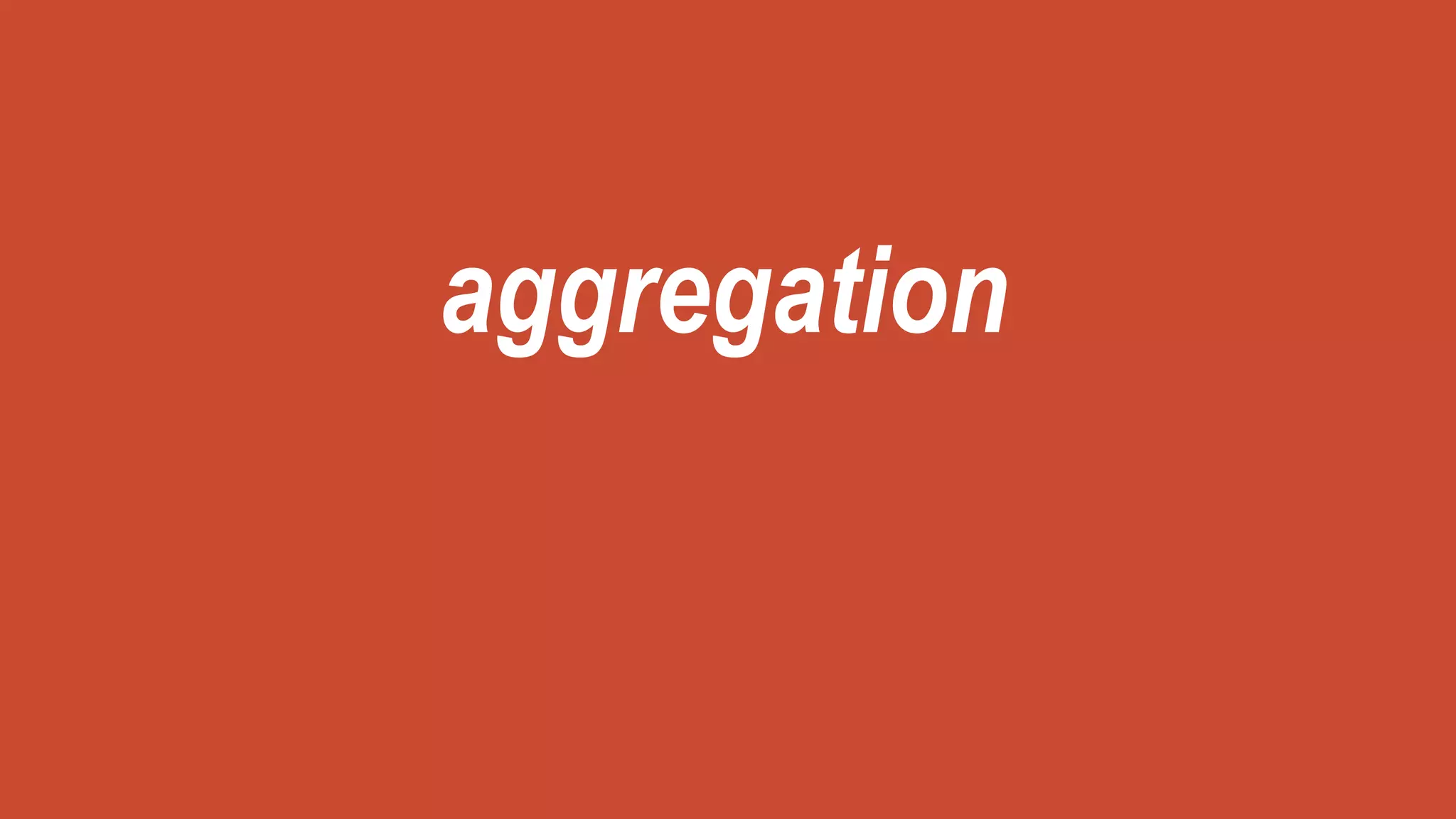 aggregation
 