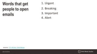 @crestodina
Words that get
people to open
emails
source: 131 Words, Orbit Media
1. Urgent
2. Breaking
3. Important
4. Alert
 