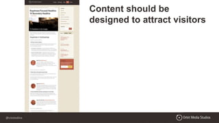 @crestodina
Content should be
designed to attract visitors
 