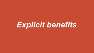 Explicit benefits
 