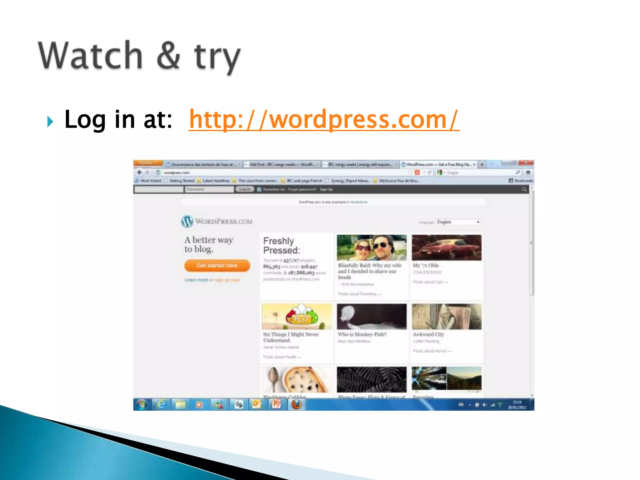  Log in at: http://wordpress.com/